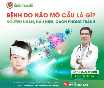 BỆNH DO NÃO MÔ CẦU LÀ GÌ? NGUYÊN NHÂN, DẤU HIỆU, CÁCH PHÒNG TRÁNH
