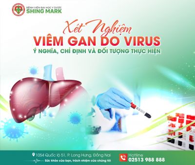 XÉT NGHIỆM VIÊM GAN DO VIRUS: Ý NGHĨA, CHỈ ĐỊNH VÀ ĐỐI TƯỢNG THỰC HIỆN 